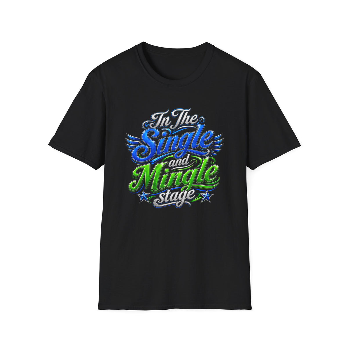 "In The Single and Mingle Stage" T-Shirt — Fun Party Tee