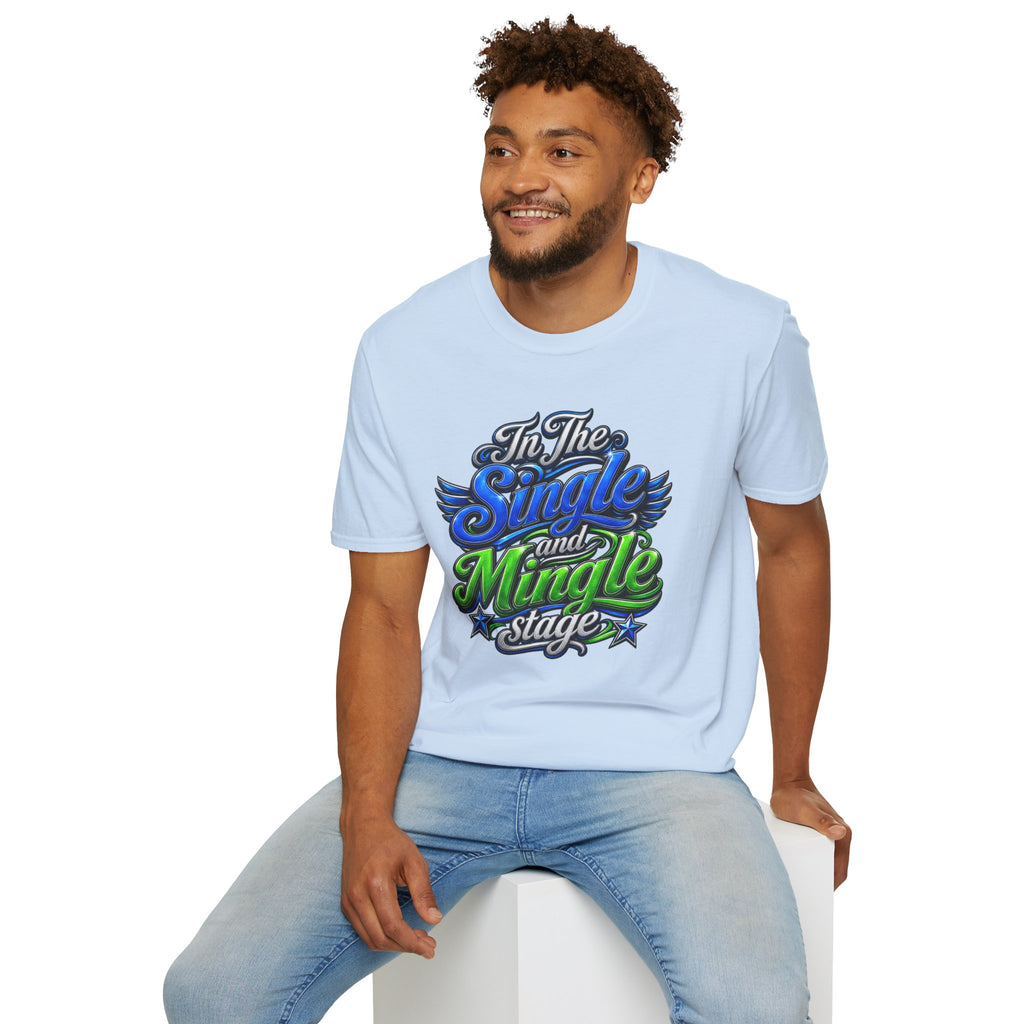"In The Single and Mingle Stage" T-Shirt — Fun Party Tee
