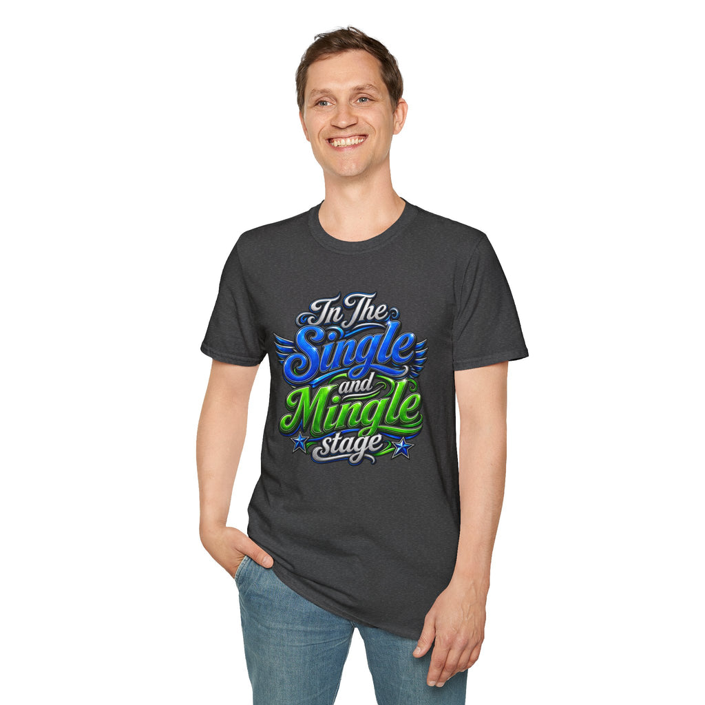 "In The Single and Mingle Stage" T-Shirt — Fun Party Tee