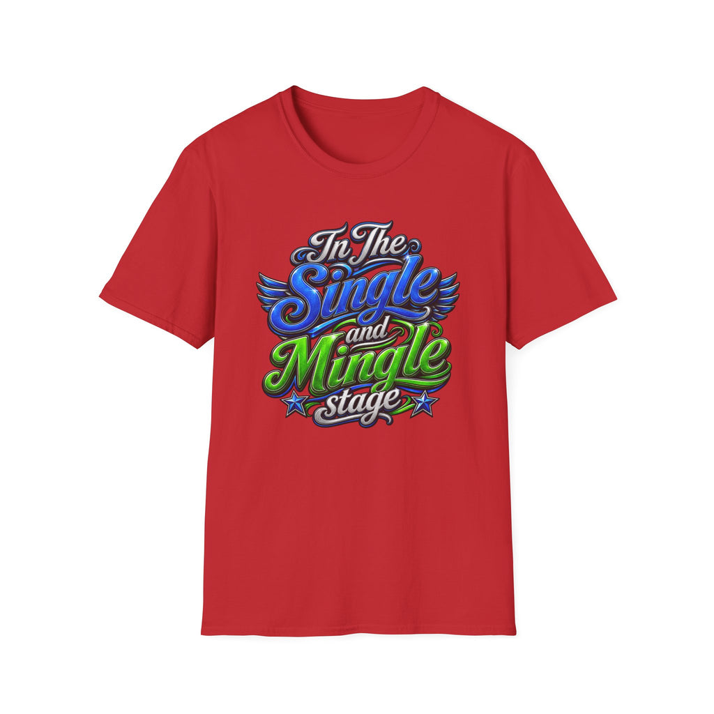 "In The Single and Mingle Stage" T-Shirt — Fun Party Tee