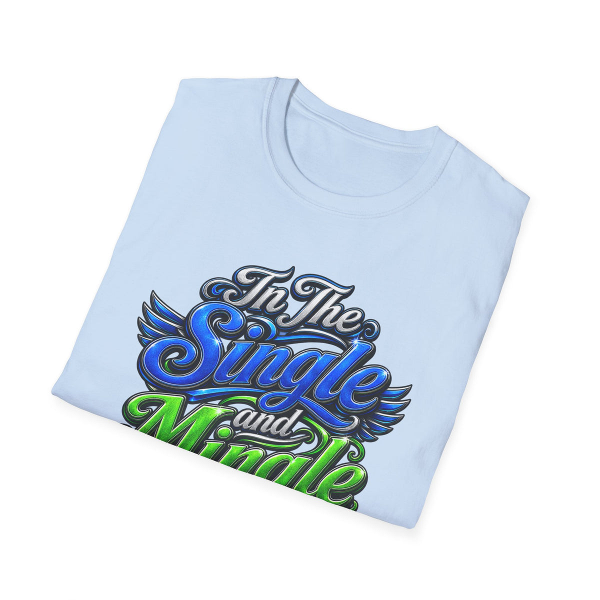 "In The Single and Mingle Stage" T-Shirt — Fun Party Tee