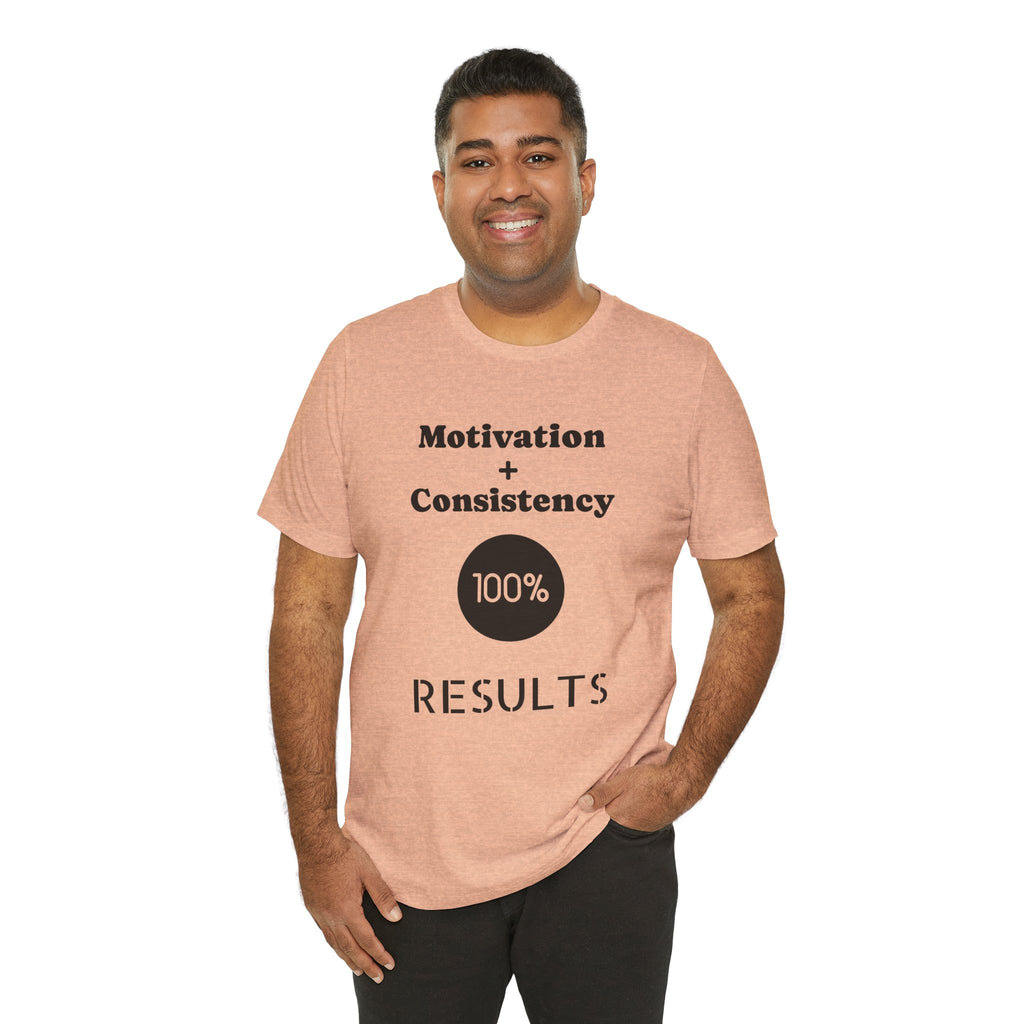 Motivation + Consistency 100% Results T-Shirt