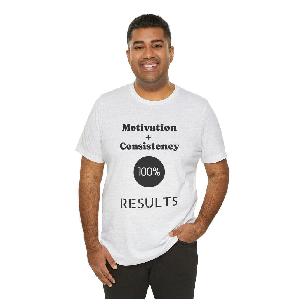 Motivation + Consistency 100% Results T-Shirt