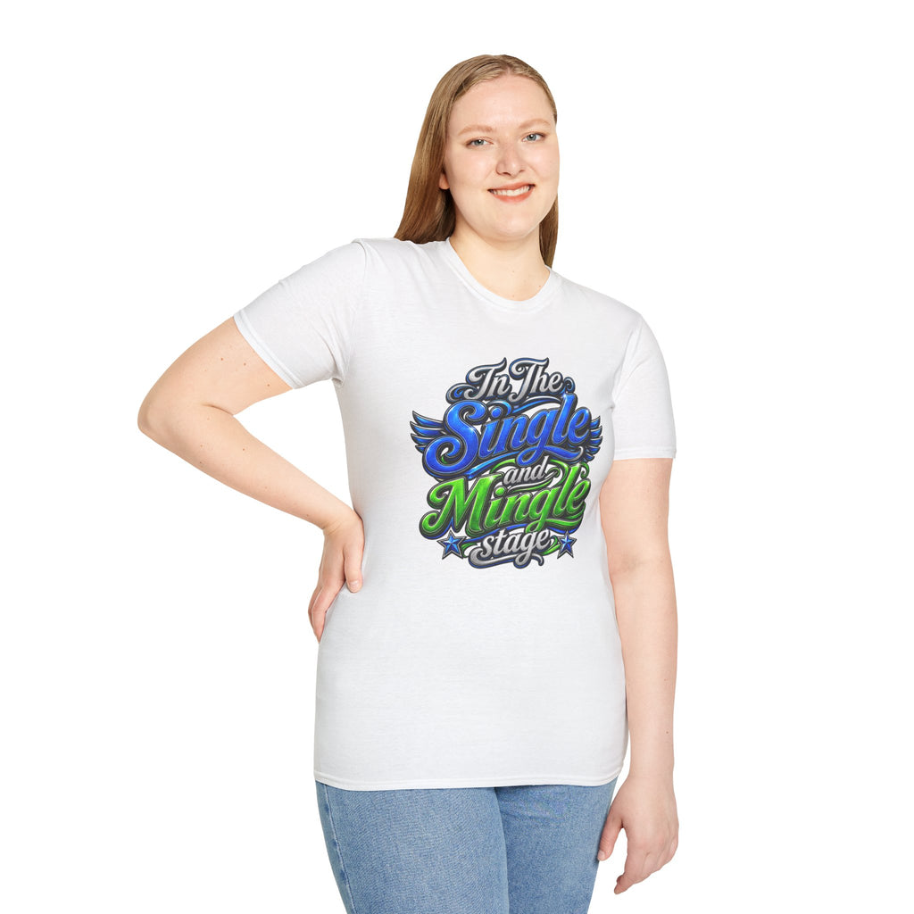 "In The Single and Mingle Stage" T-Shirt — Fun Party Tee
