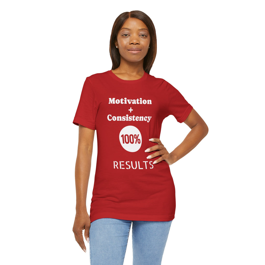 Motivation + Consistency 100% Results T-Shirt