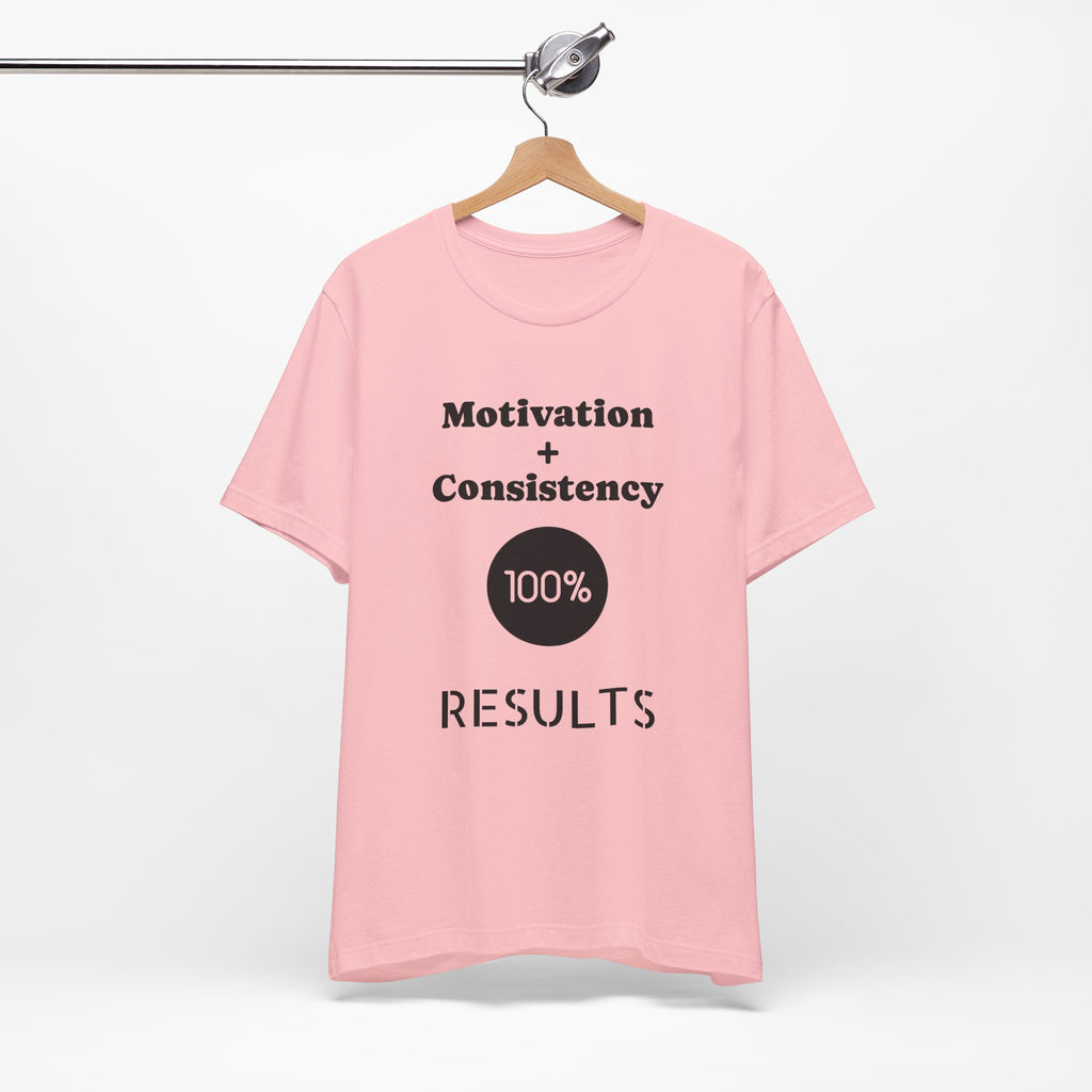 Motivation + Consistency 100% Results T-Shirt