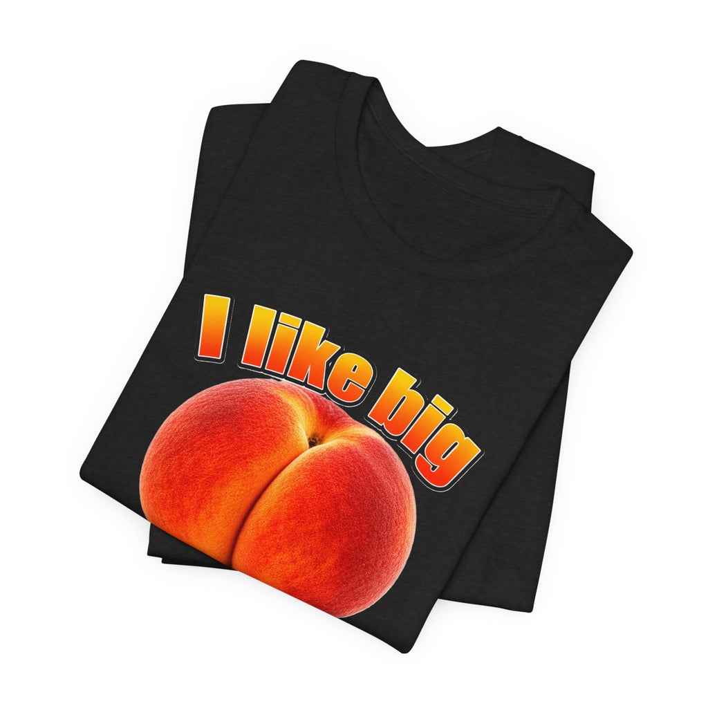 I Like Big  — Funny Peach Graphic T-Shirt