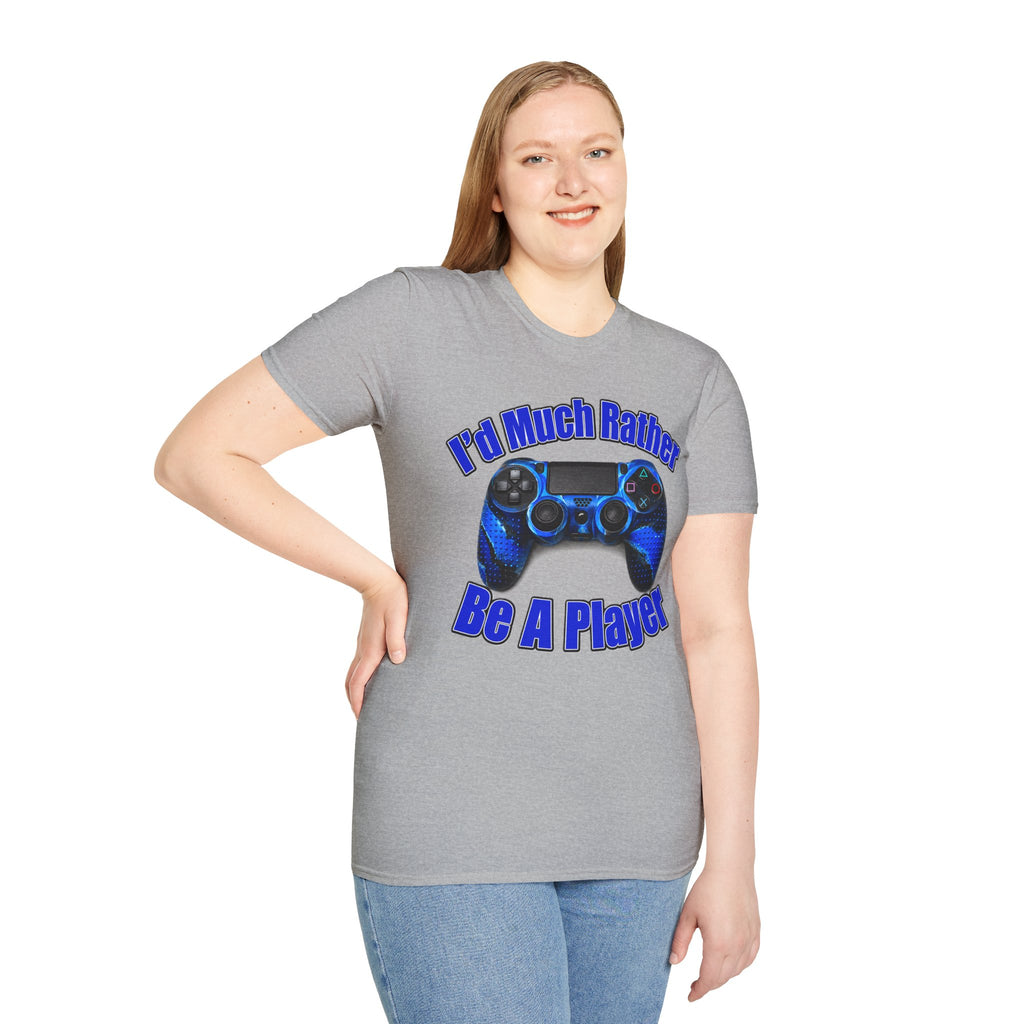 I'd Much Rather Be A Player T-Shirt