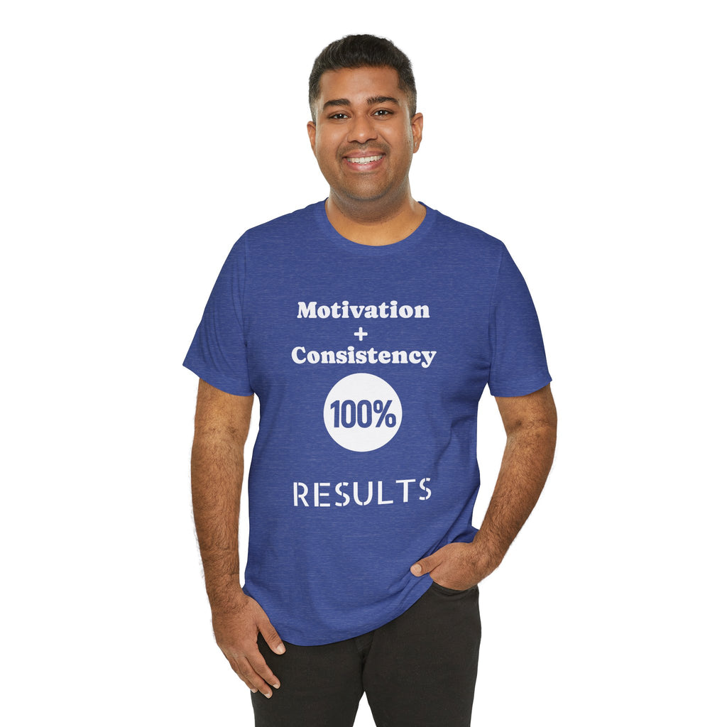 Motivation + Consistency 100% Results T-Shirt
