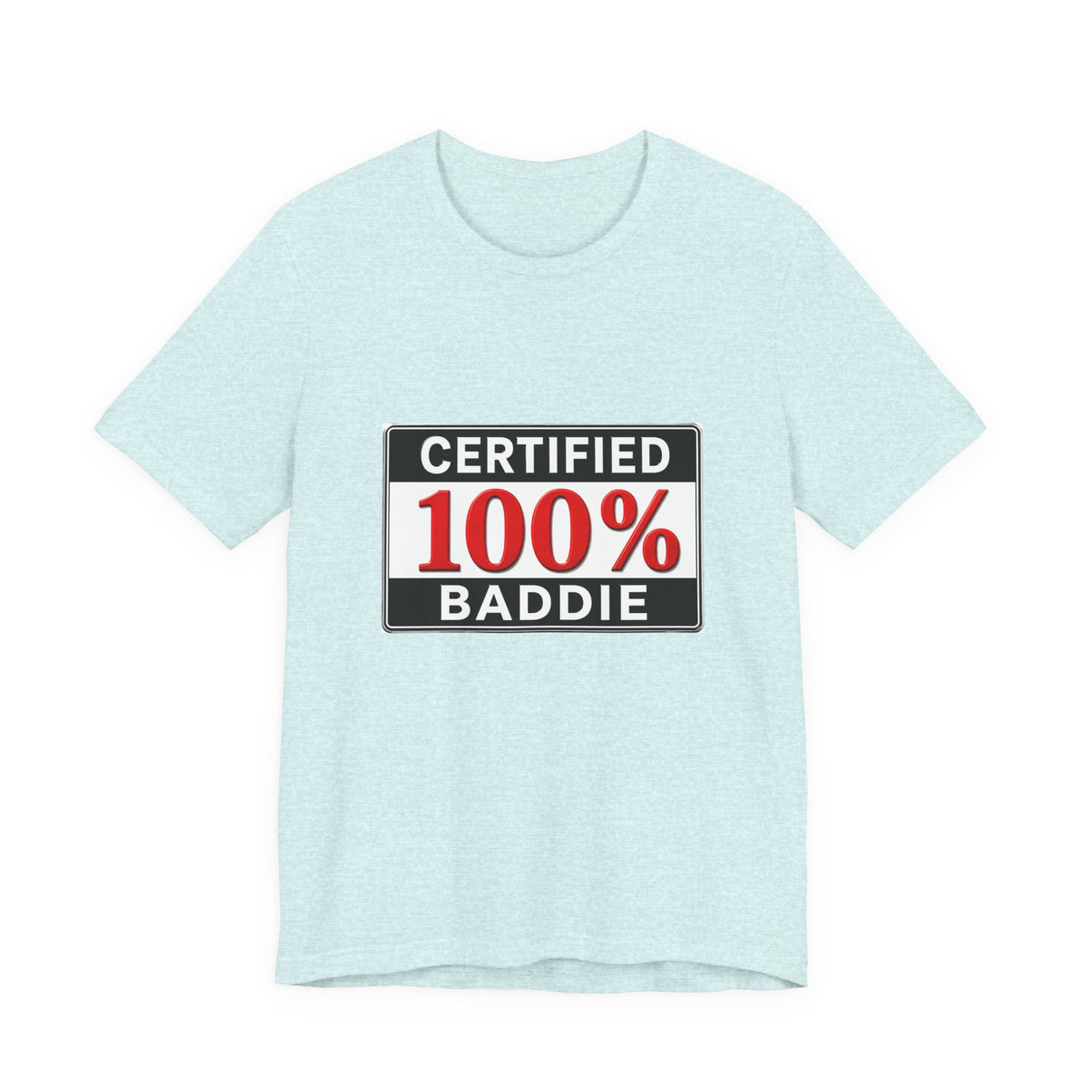 Certified 100% Baddie T-Shirt