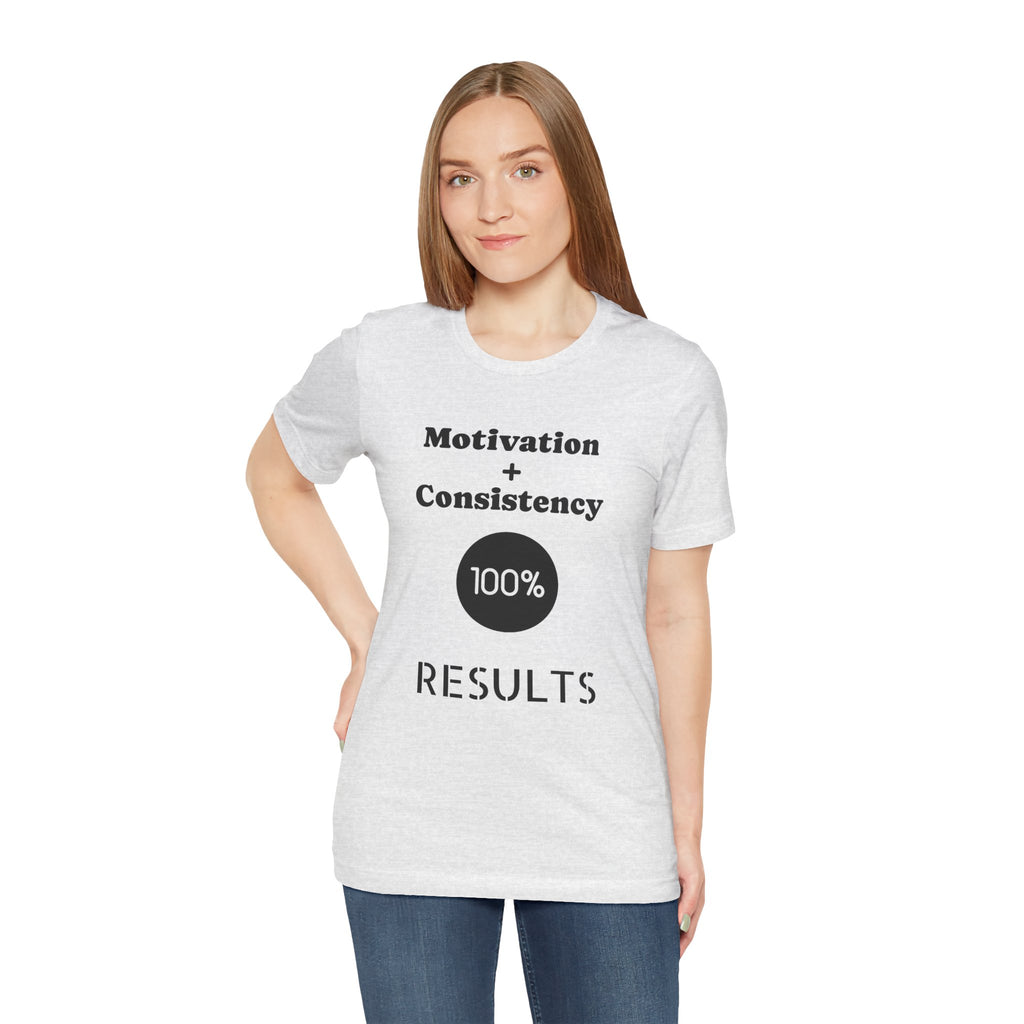 Motivation + Consistency 100% Results T-Shirt