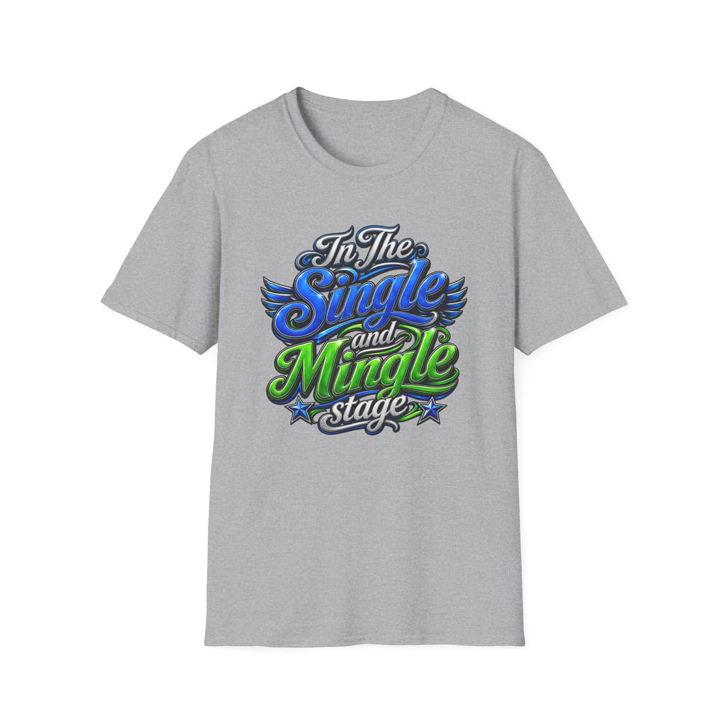 "In The Single and Mingle Stage" T-Shirt — Fun Party Tee