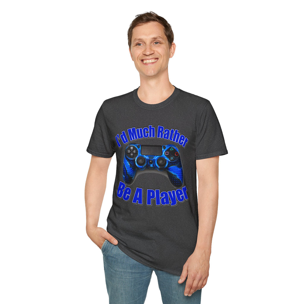 I'd Much Rather Be A Player T-Shirt