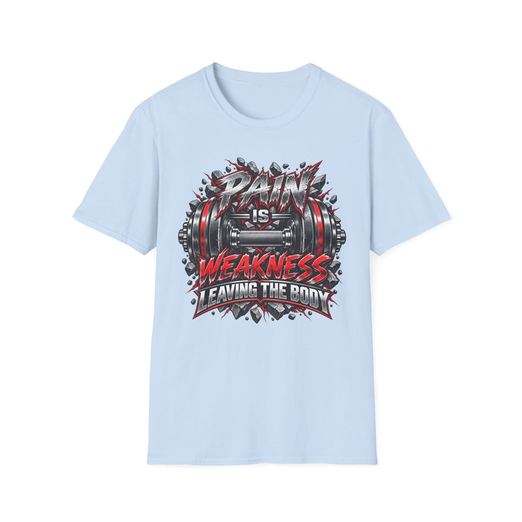 Pain Is Weakness Leaving The Body Gym T-Shirt