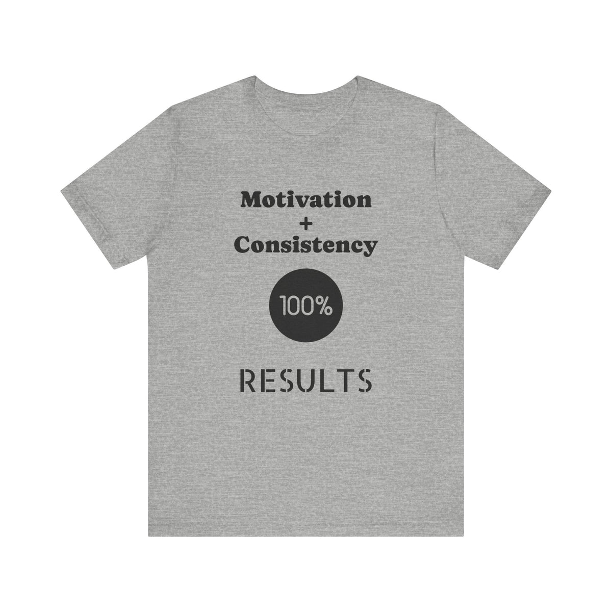 Motivation + Consistency 100% Results T-Shirt