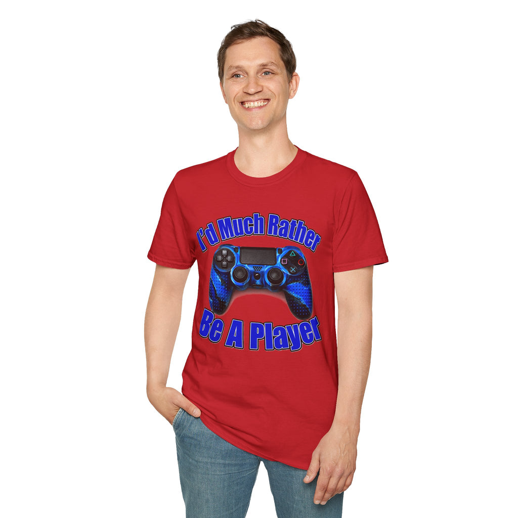 I'd Much Rather Be A Player T-Shirt