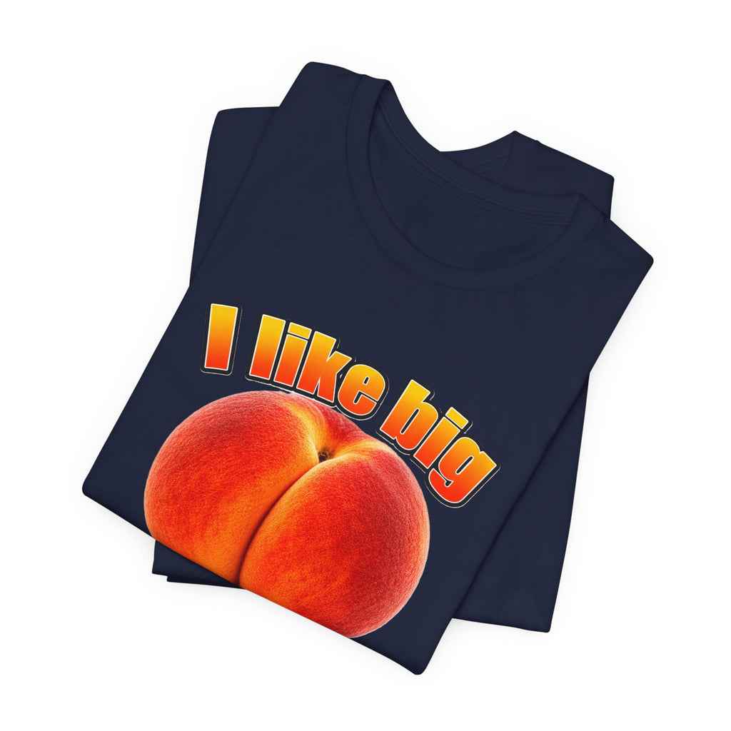I Like Big  — Funny Peach Graphic T-Shirt
