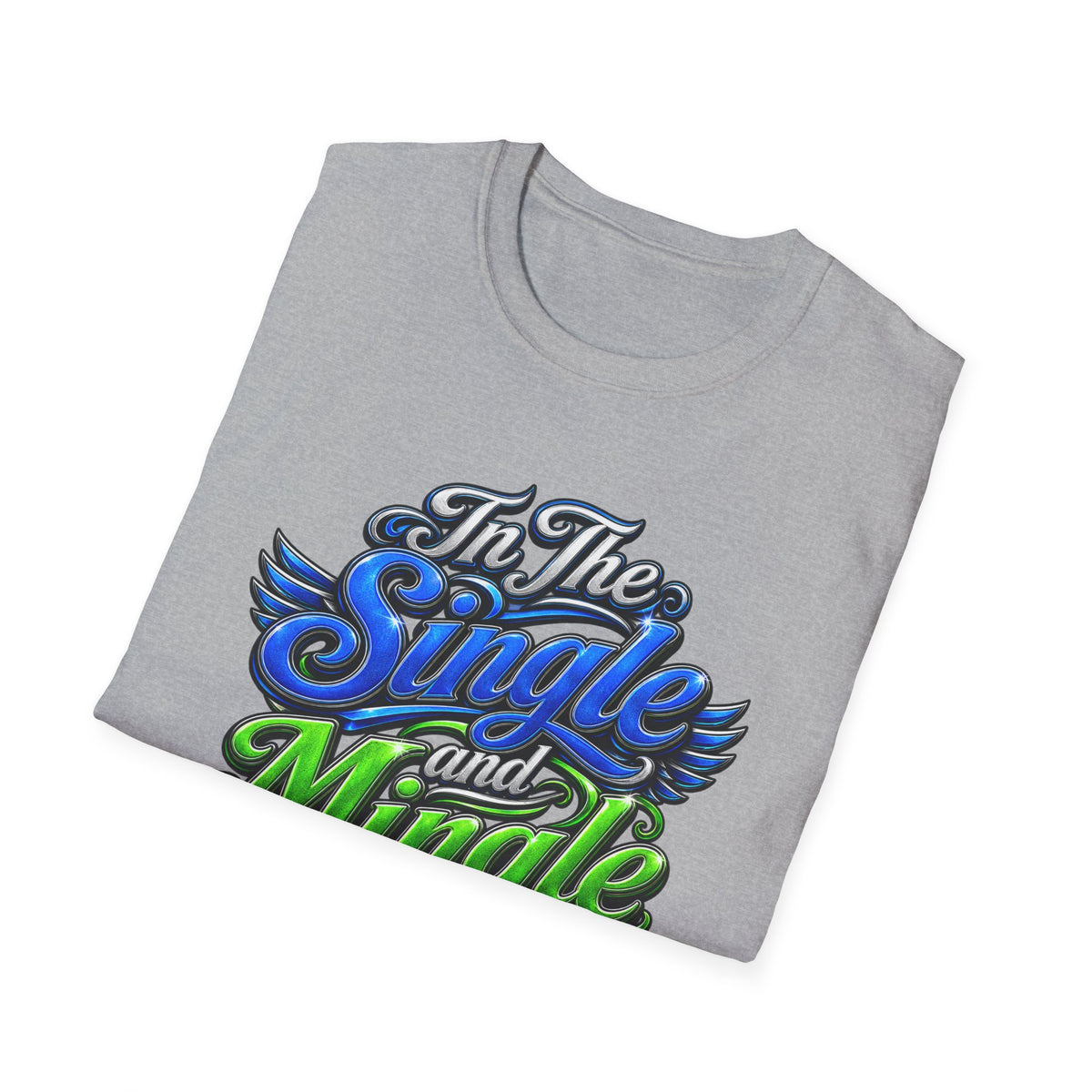 "In The Single and Mingle Stage" T-Shirt — Fun Party Tee