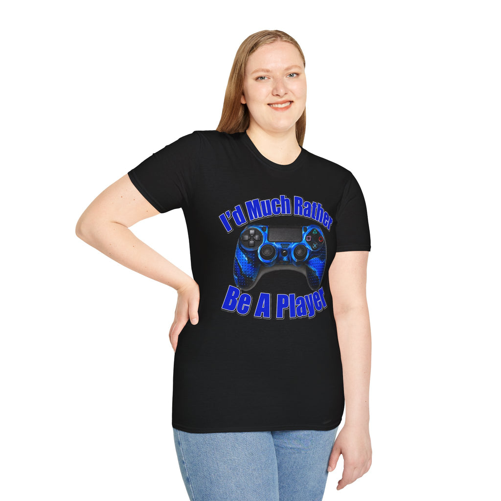 I'd Much Rather Be A Player T-Shirt
