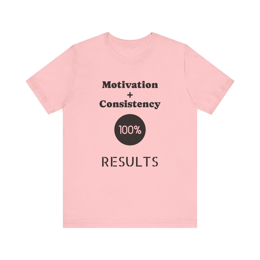 Motivation + Consistency 100% Results T-Shirt