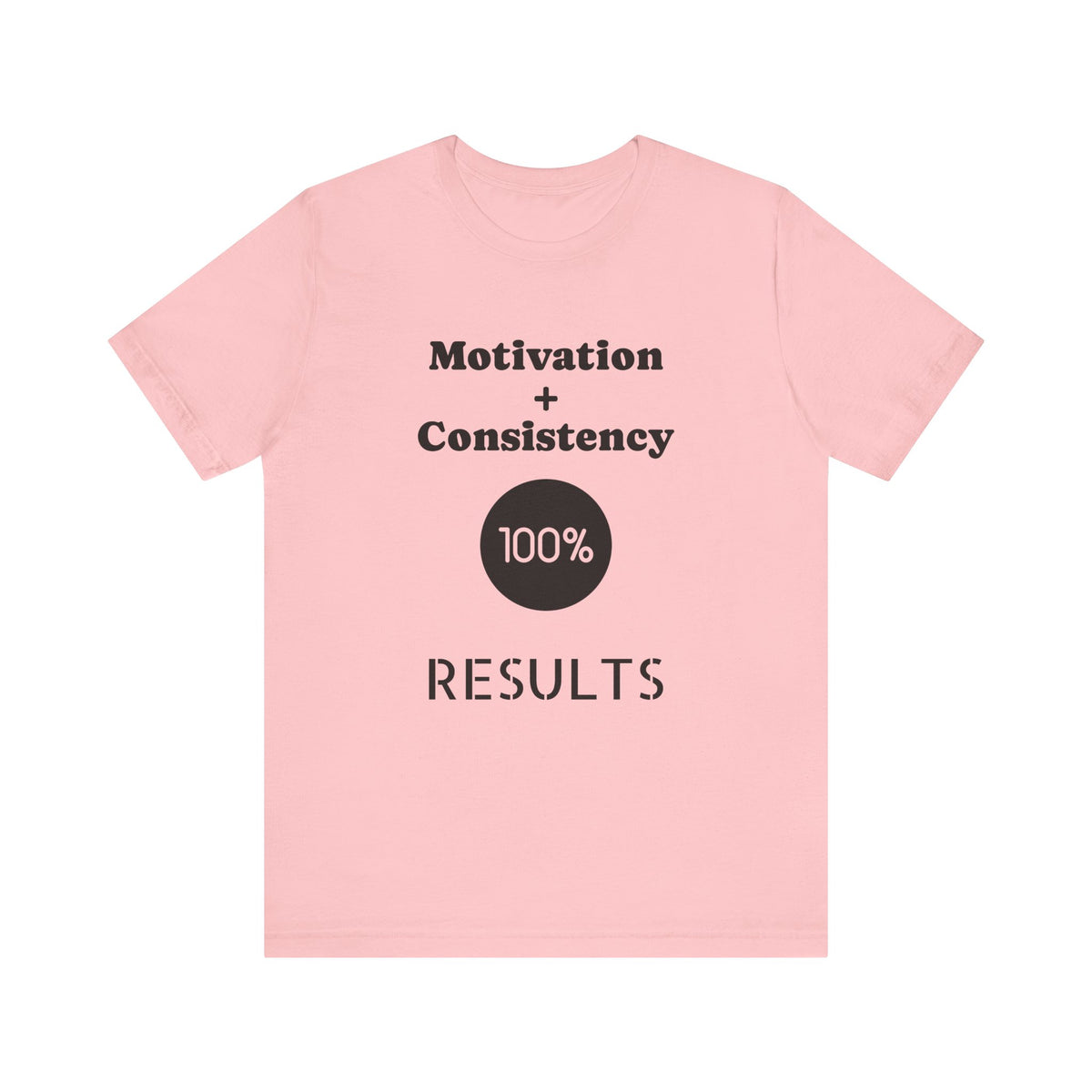 Motivation + Consistency 100% Results T-Shirt