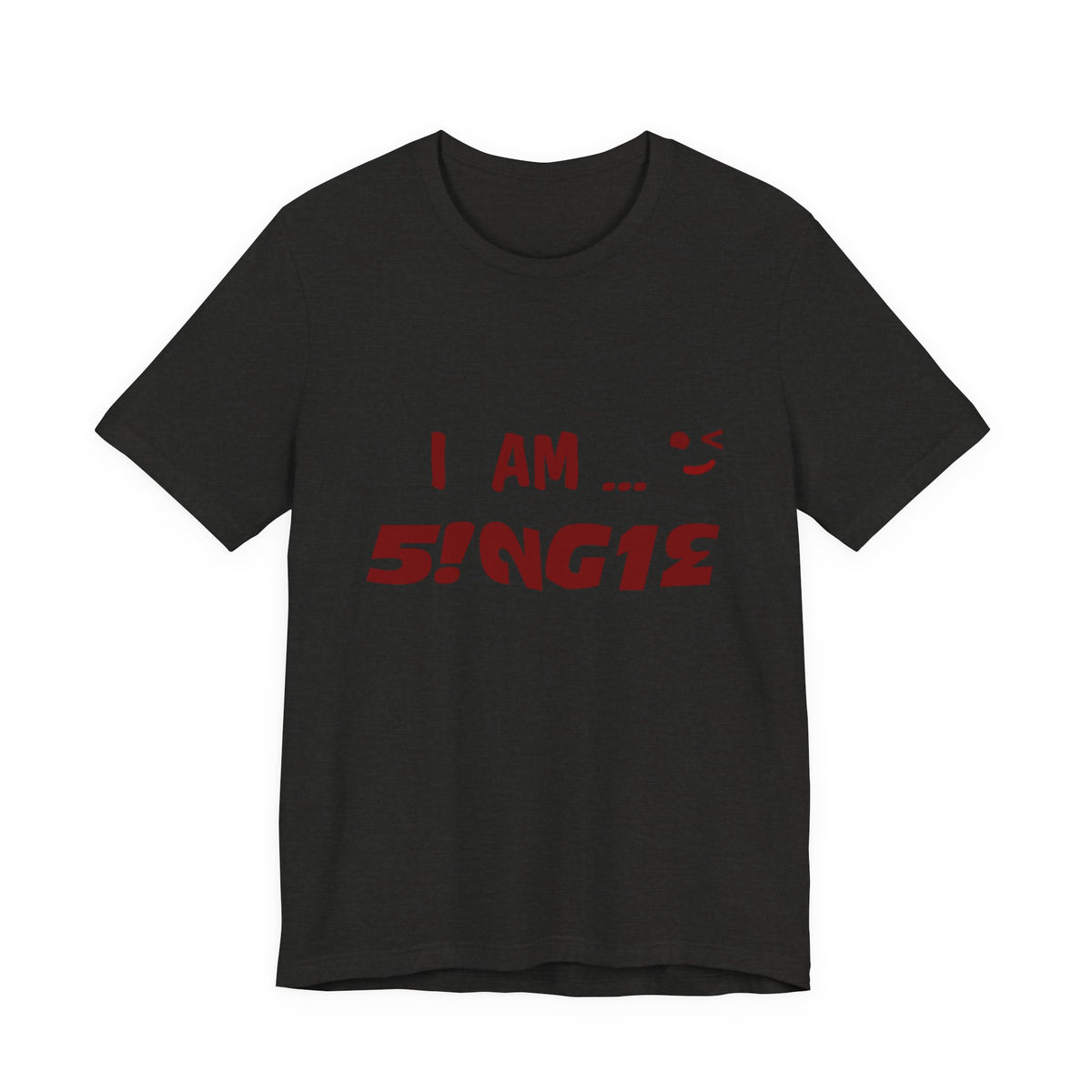 I Am Single T‑Shirt