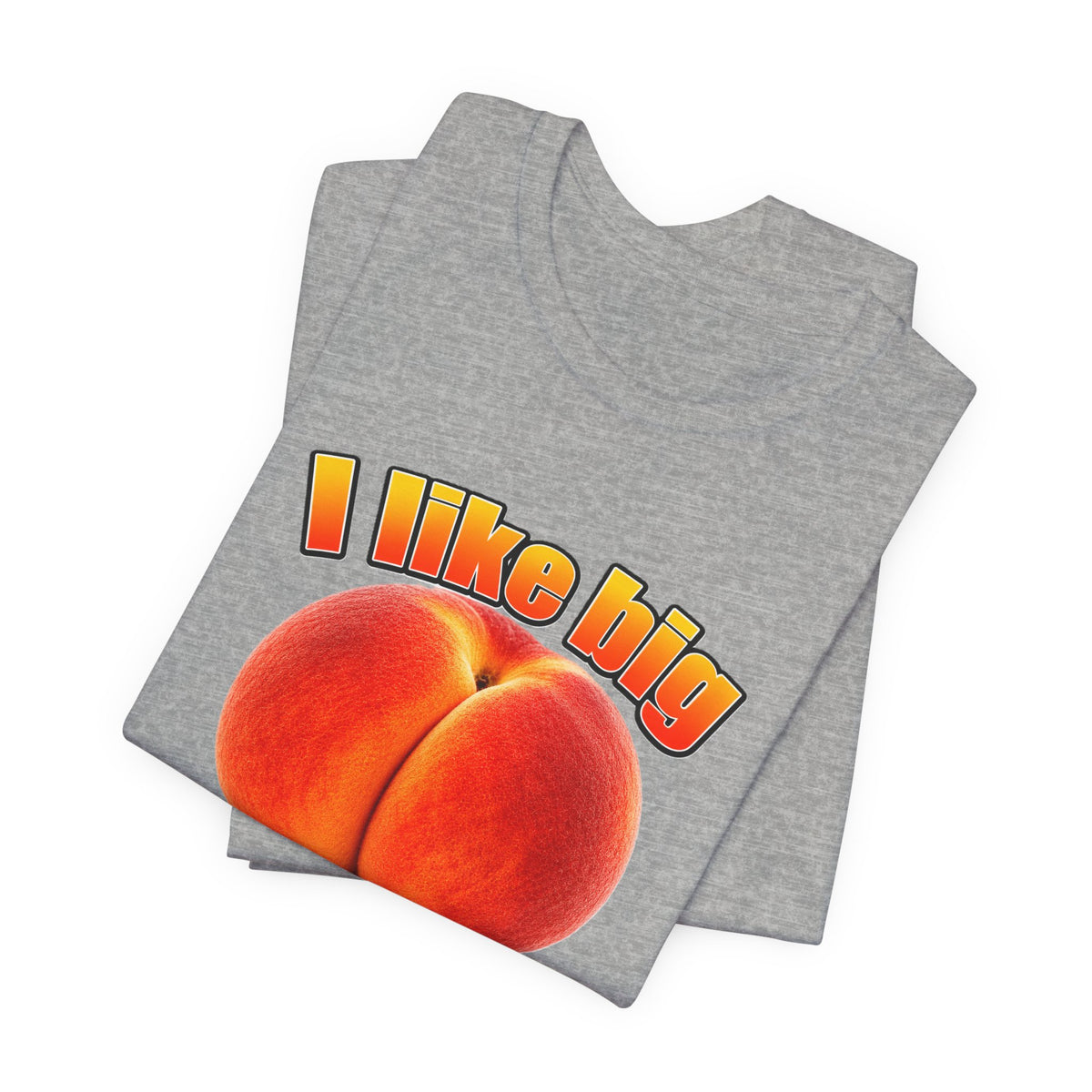 I Like Big  — Funny Peach Graphic T-Shirt