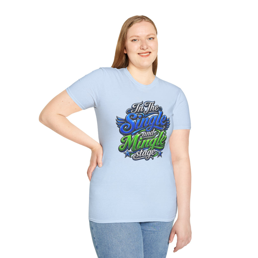 "In The Single and Mingle Stage" T-Shirt — Fun Party Tee