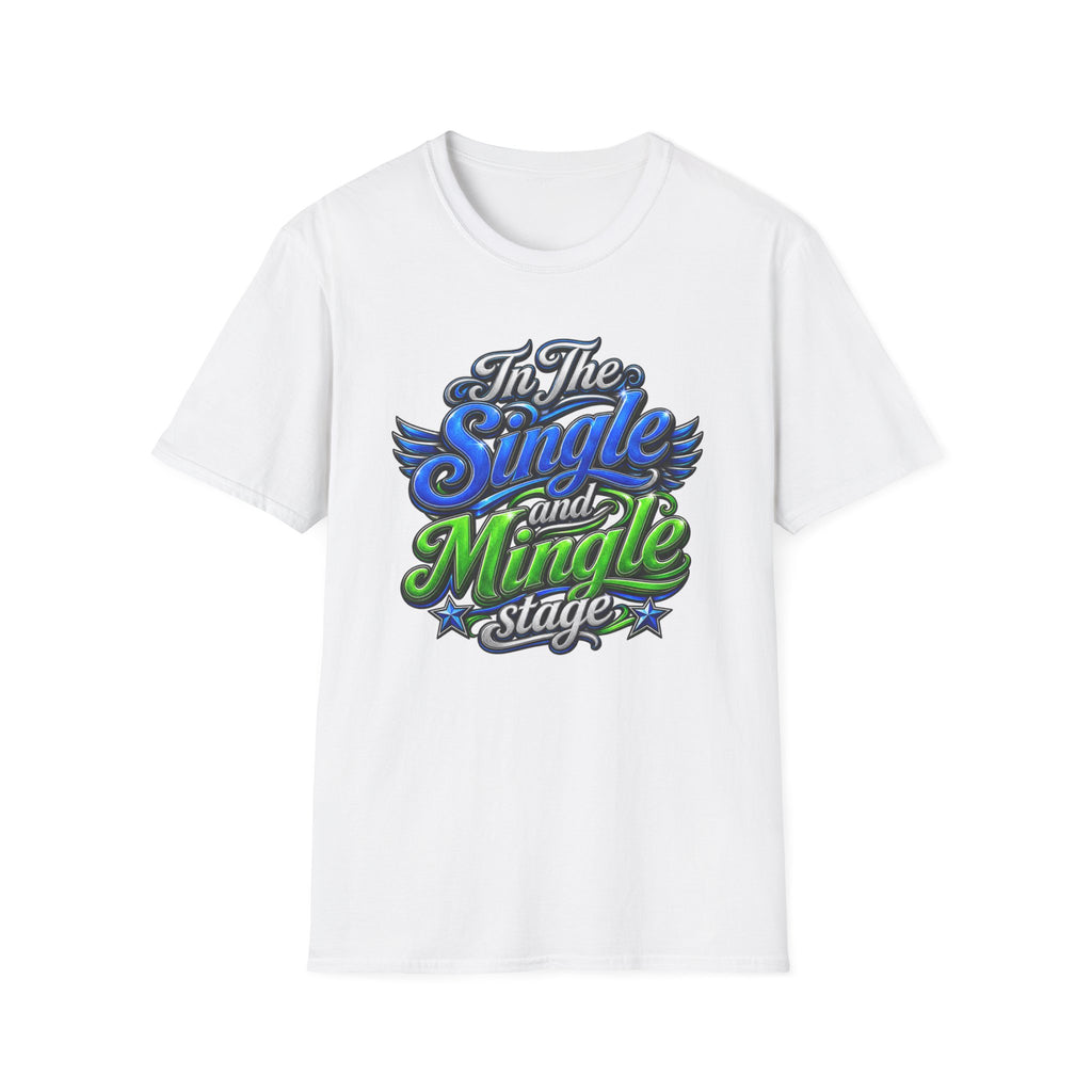 "In The Single and Mingle Stage" T-Shirt — Fun Party Tee