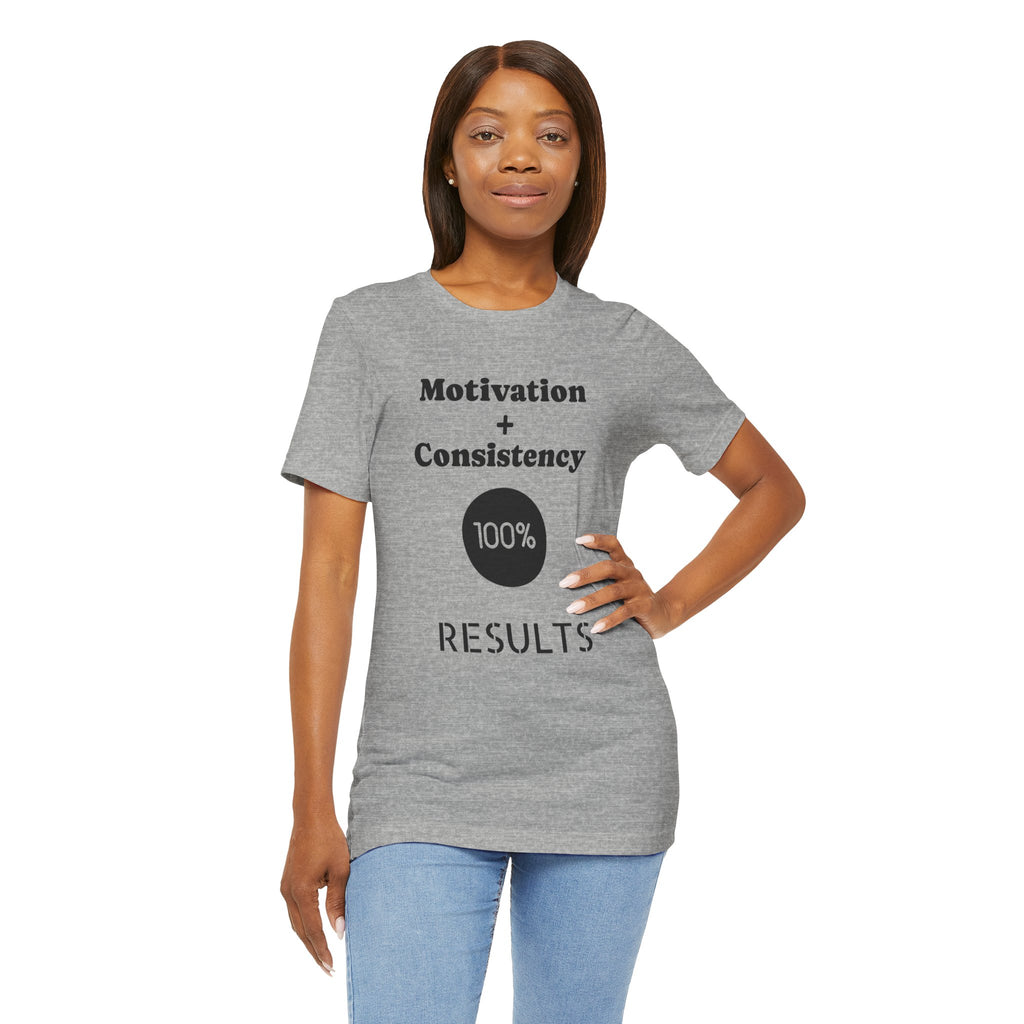 Motivation + Consistency 100% Results T-Shirt
