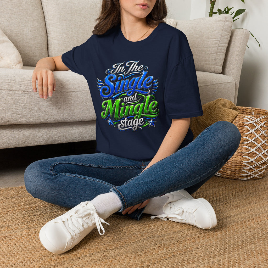 "In The Single and Mingle Stage" T-Shirt — Fun Party Tee