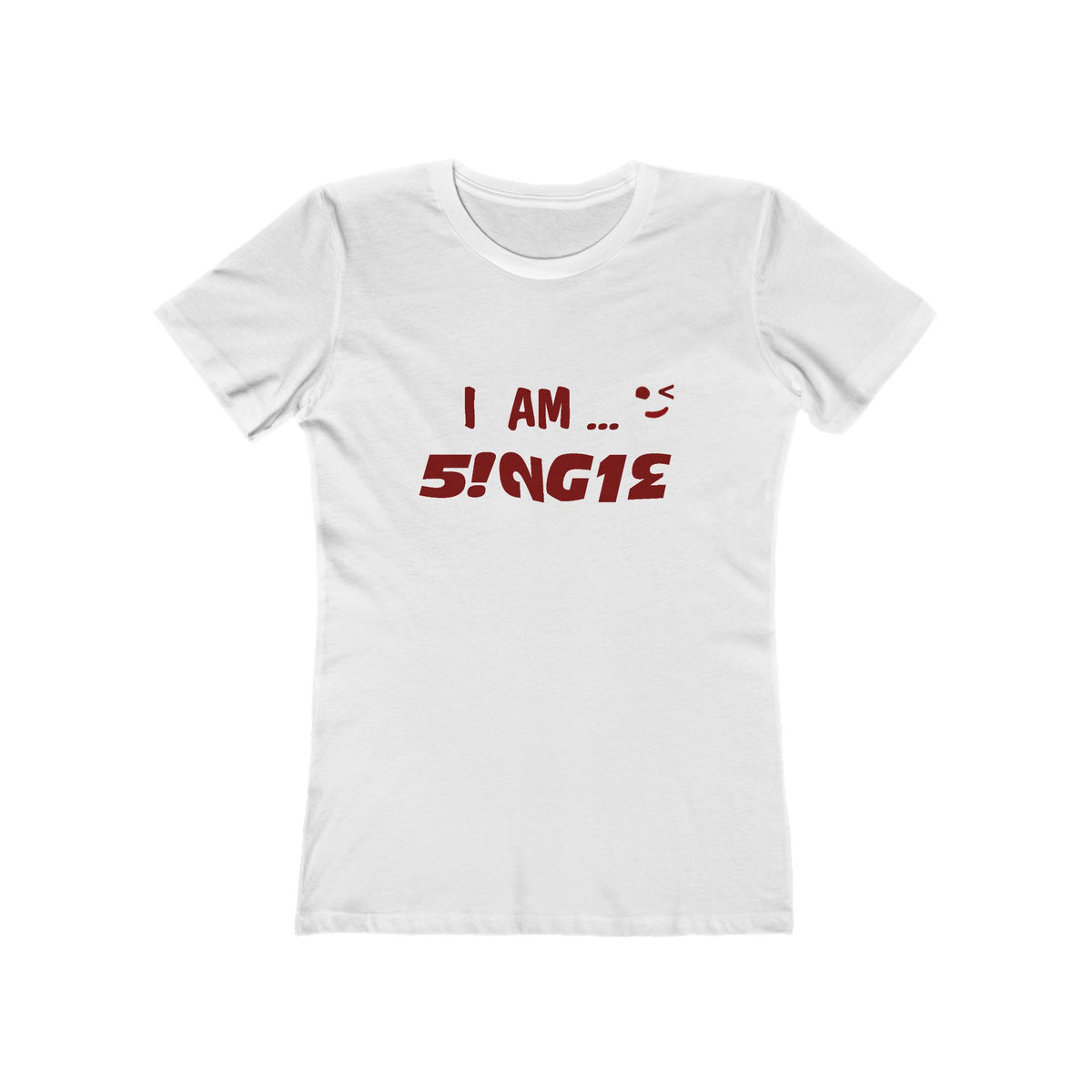 I AM SINGLE Women’s Tee