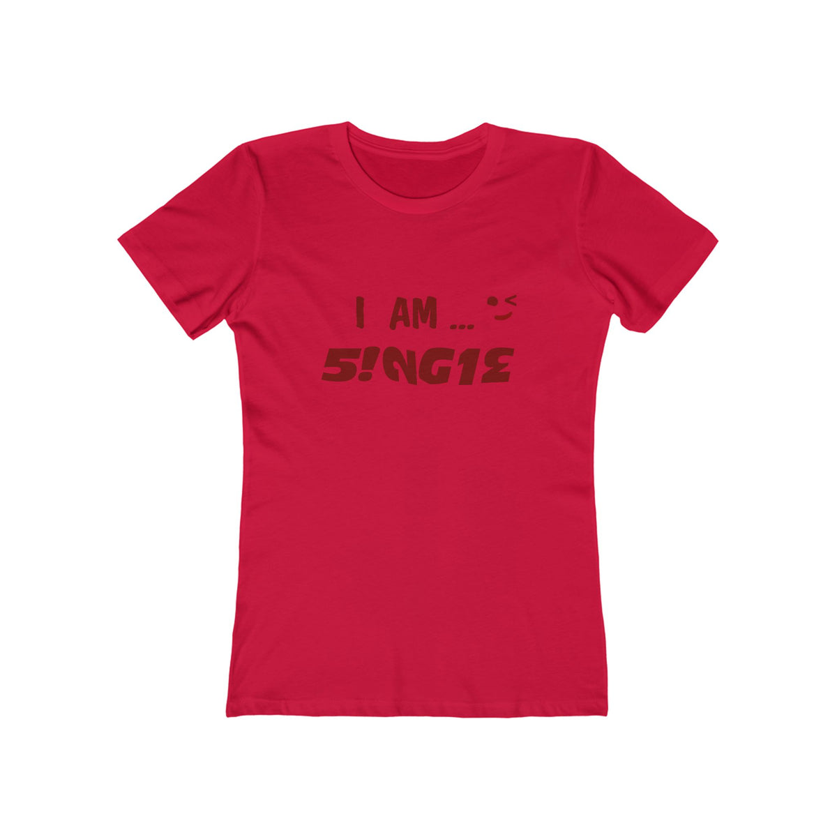 I AM SINGLE Women’s Tee