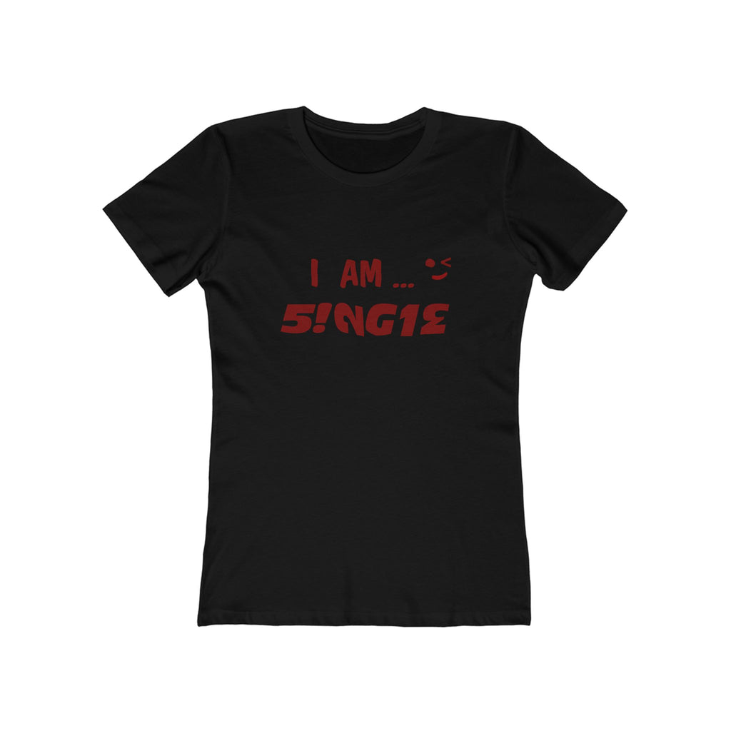 I AM SINGLE Women’s Tee