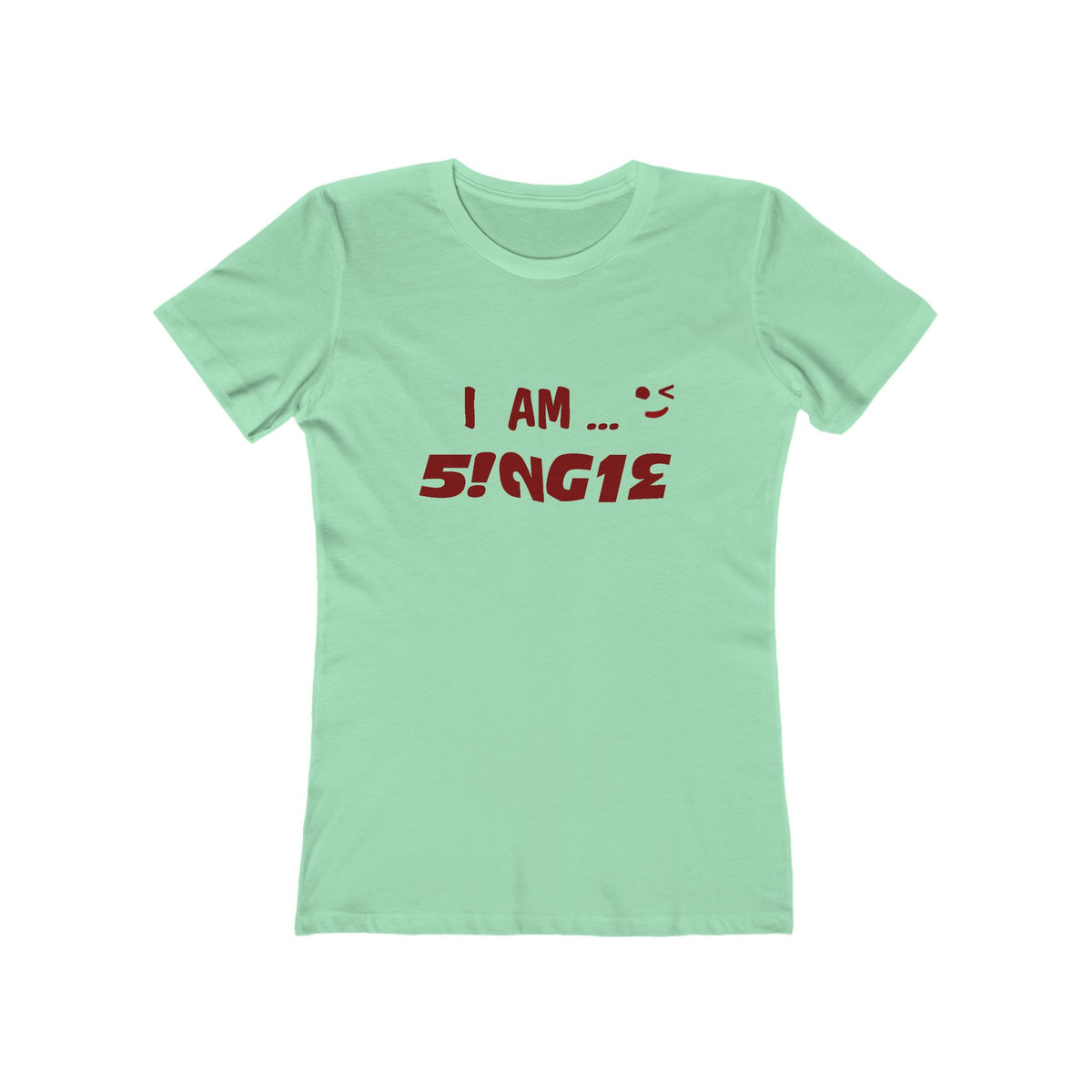I AM SINGLE Women’s Tee