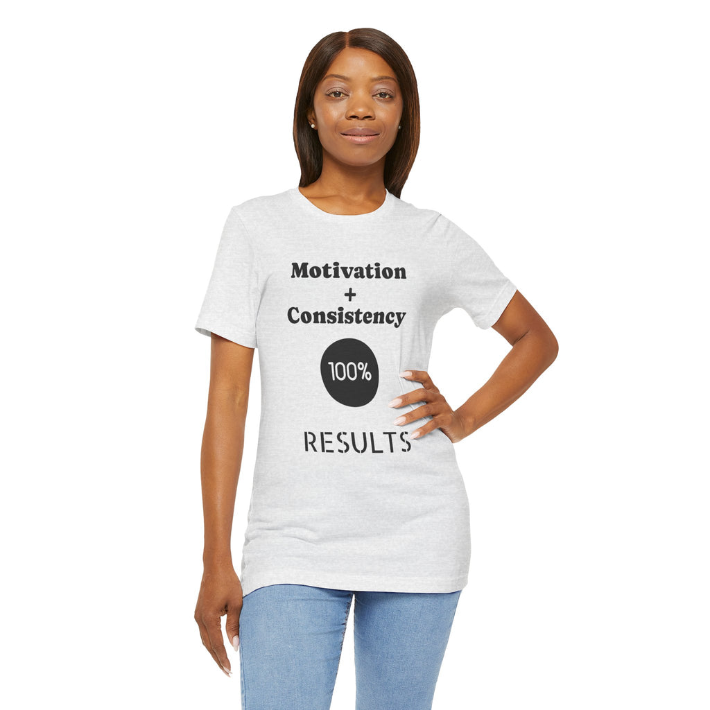Motivation + Consistency 100% Results T-Shirt