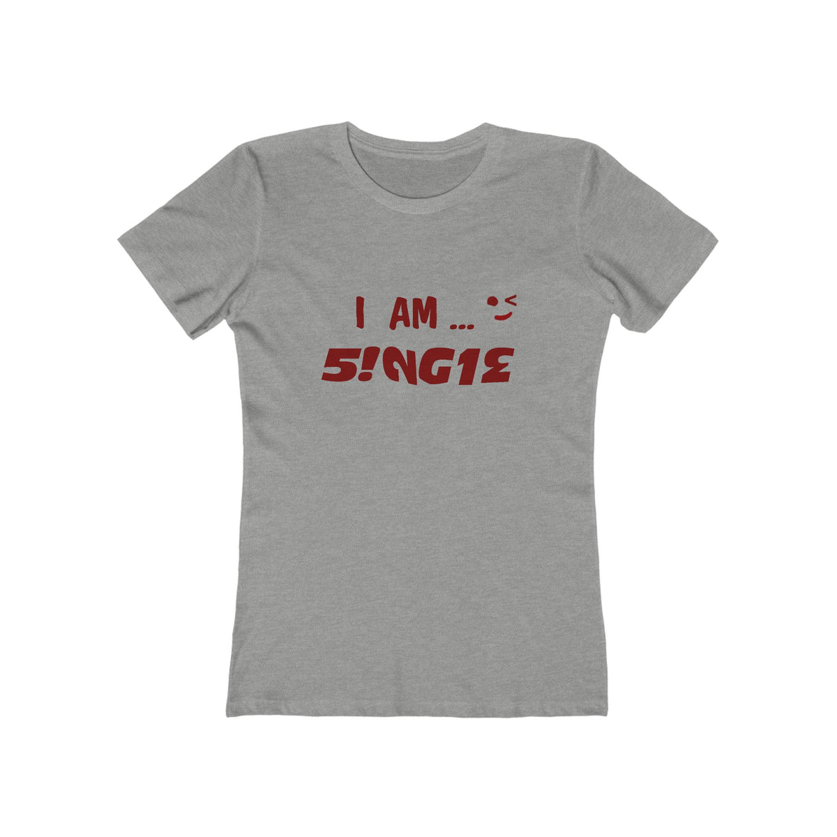 I AM SINGLE Women’s Tee