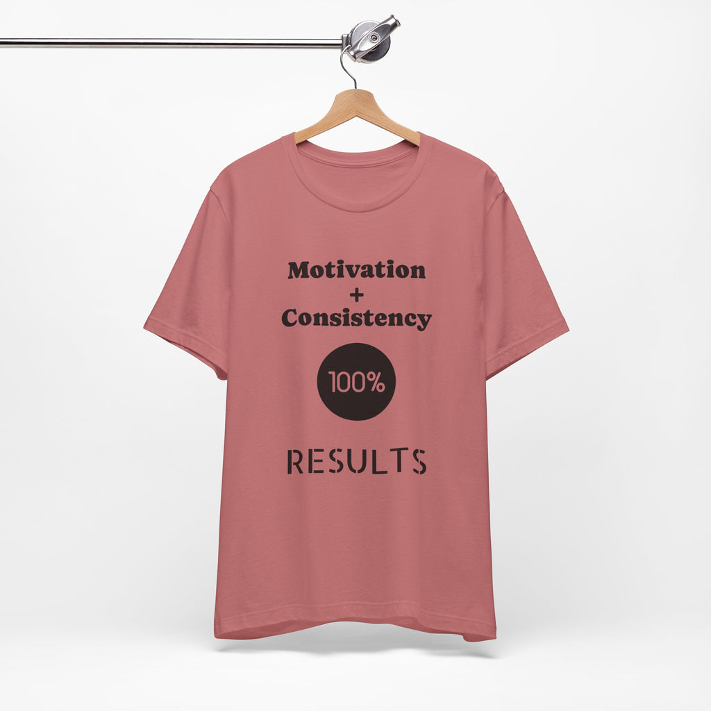 Motivation + Consistency 100% Results T-Shirt