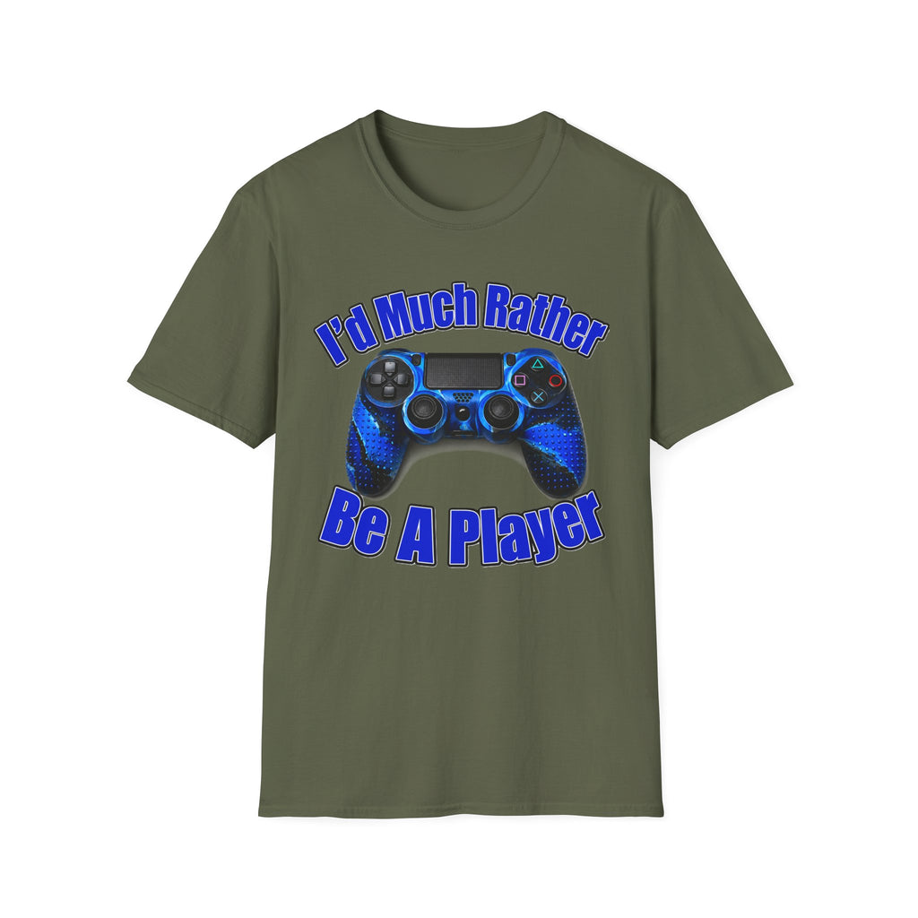 I'd Much Rather Be A Player T-Shirt