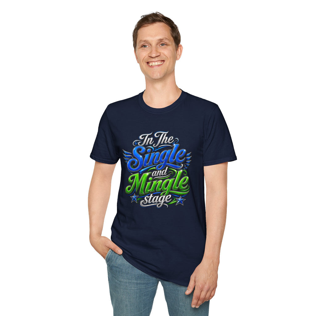 "In The Single and Mingle Stage" T-Shirt — Fun Party Tee