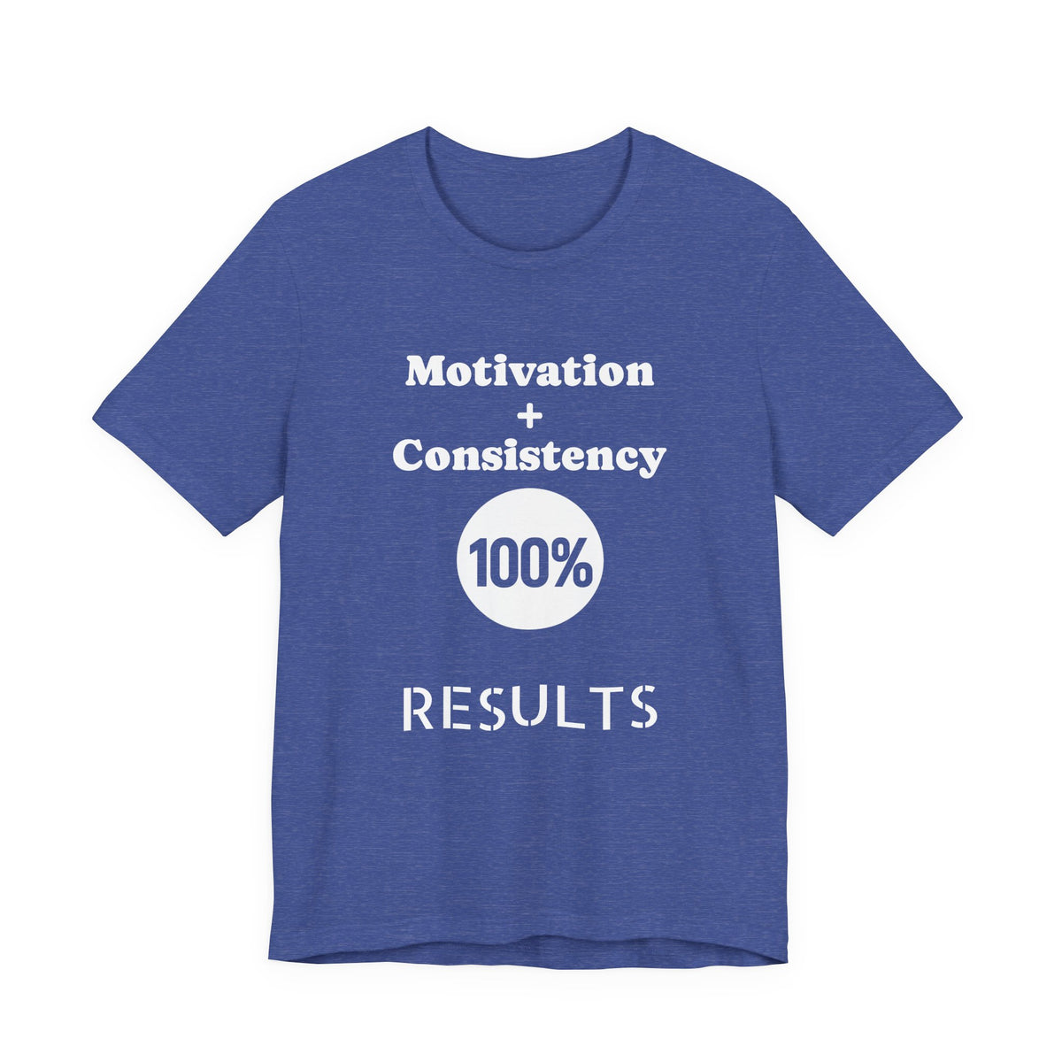 Motivation + Consistency 100% Results T-Shirt