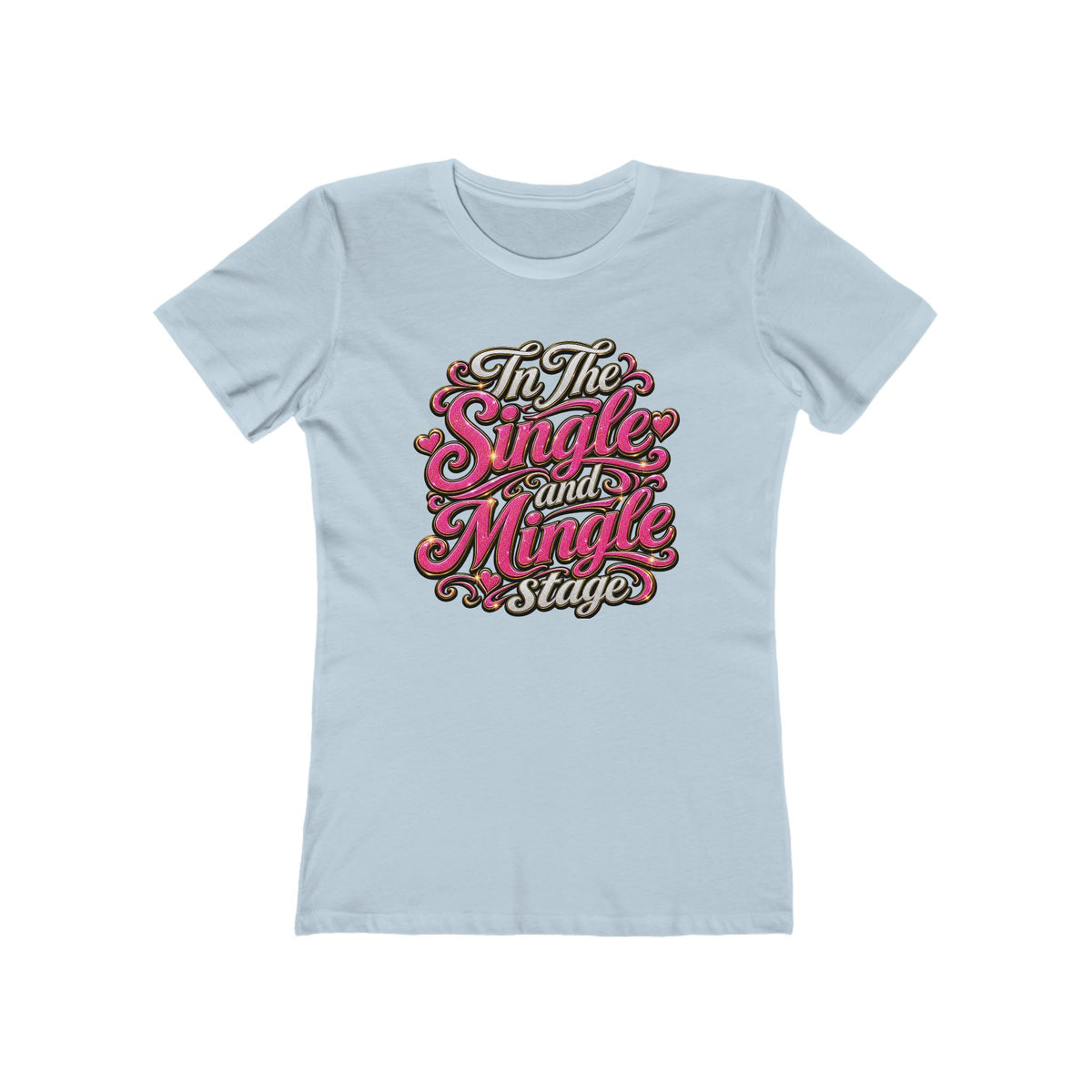 "In The Single And Mingle Stage" Women's Graphic T-Shirt