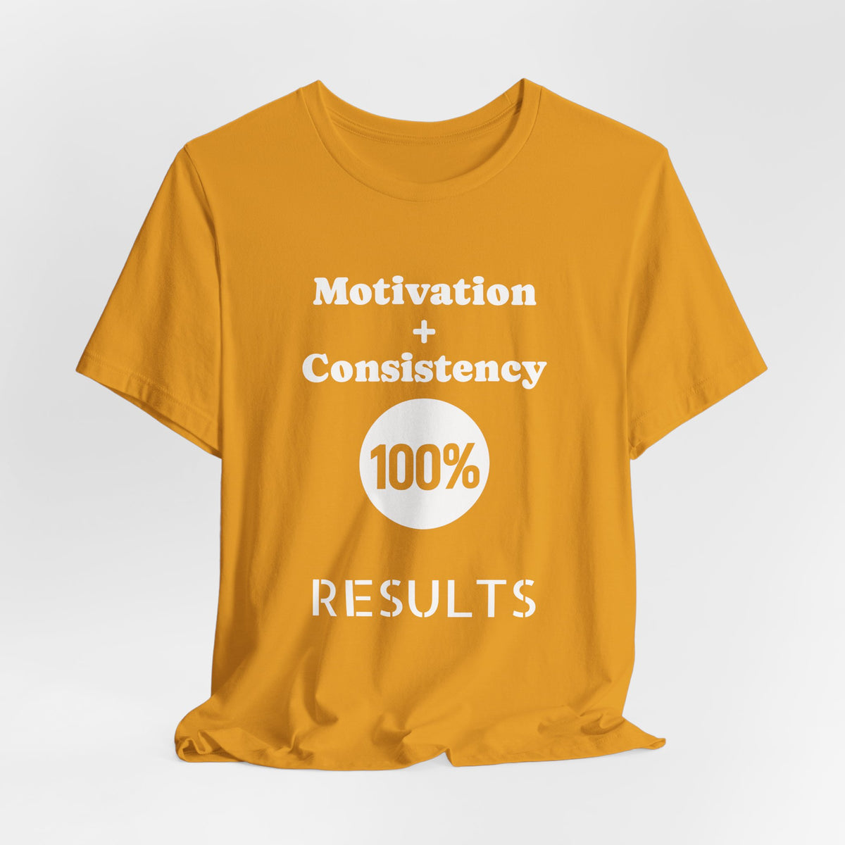 Motivation + Consistency 100% Results T-Shirt