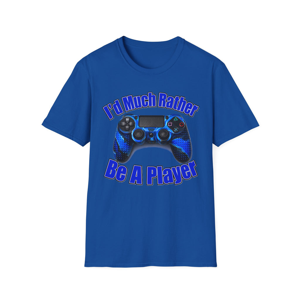 I'd Much Rather Be A Player T-Shirt