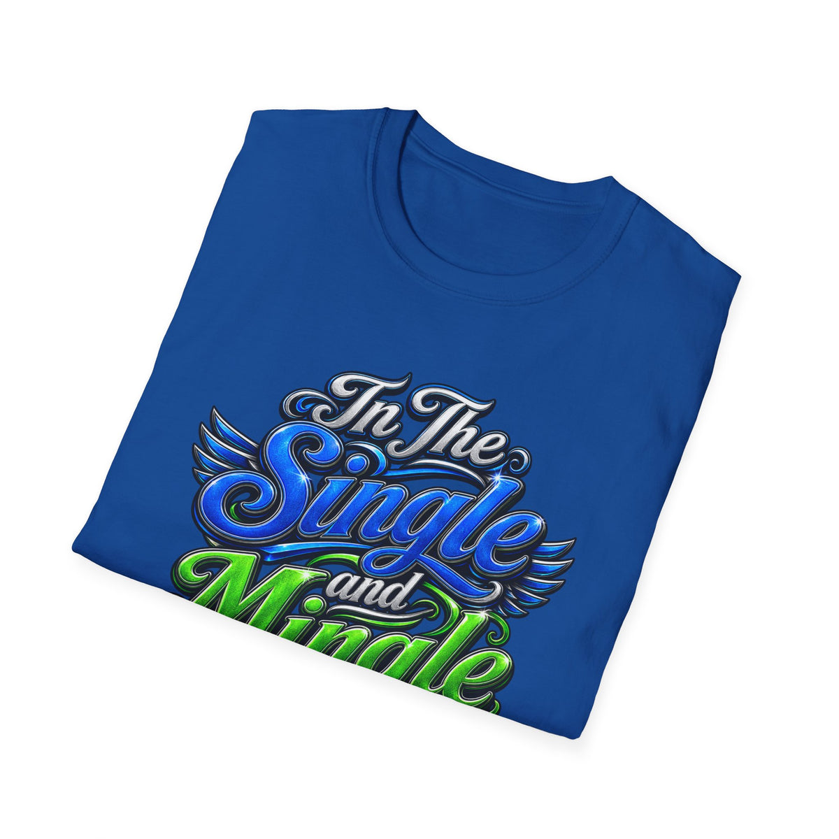"In The Single and Mingle Stage" T-Shirt — Fun Party Tee