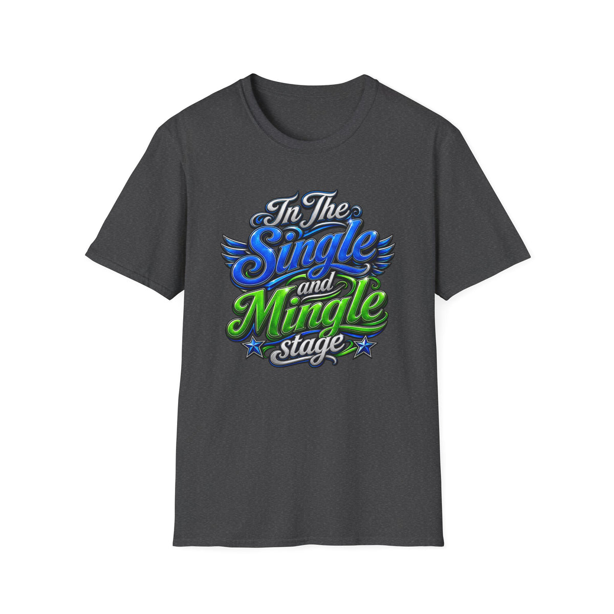 "In The Single and Mingle Stage" T-Shirt — Fun Party Tee