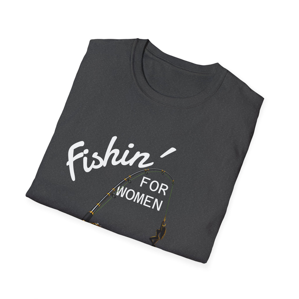 Fishin’ for Women - Mens T-Shirt