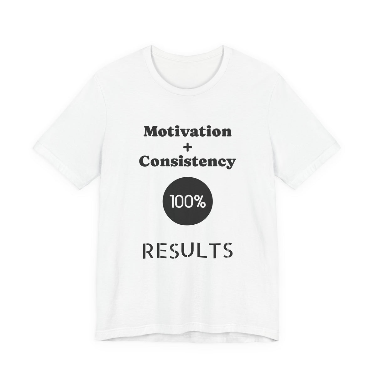 Motivation + Consistency 100% Results T-Shirt