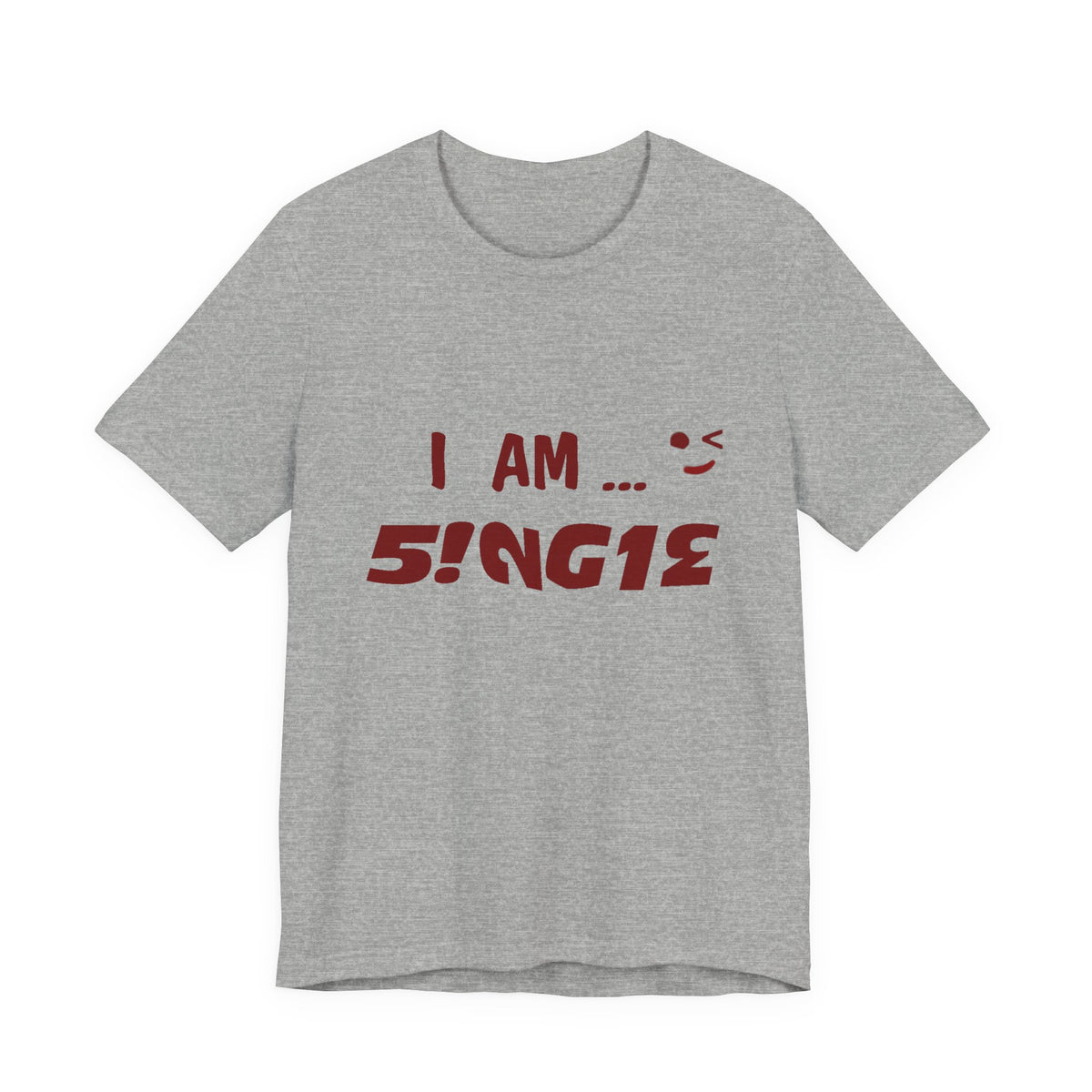 I Am Single T‑Shirt