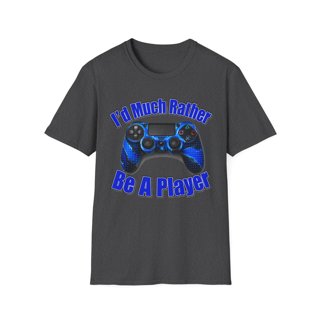 I'd Much Rather Be A Player T-Shirt